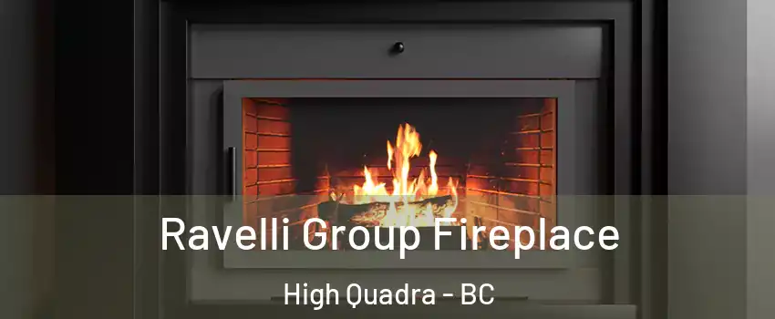  Ravelli Group Fireplace High Quadra - BC