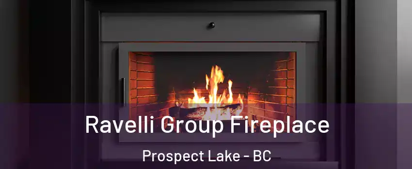  Ravelli Group Fireplace Prospect Lake - BC