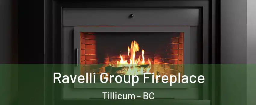  Ravelli Group Fireplace Tillicum - BC