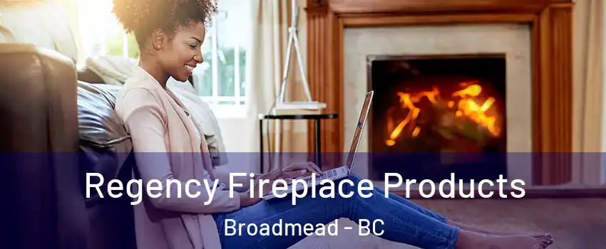  Regency Fireplace Products Broadmead - BC