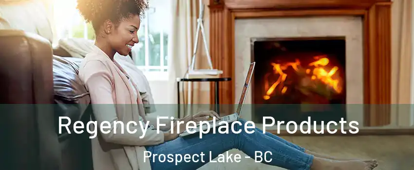  Regency Fireplace Products Prospect Lake - BC