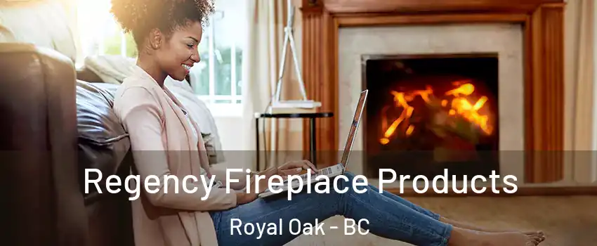 Regency Fireplace Products Royal Oak - BC