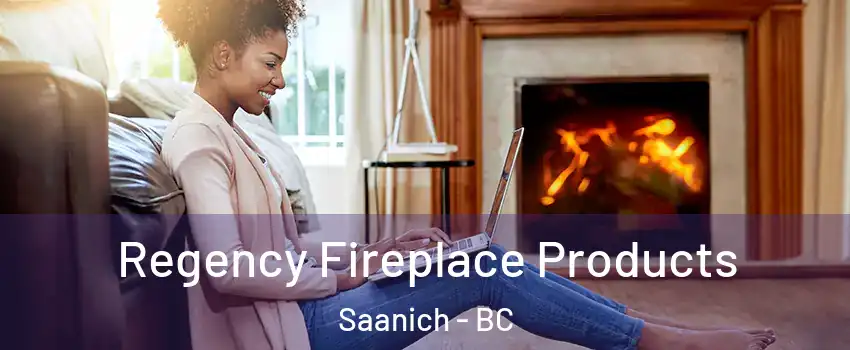  Regency Fireplace Products Saanich - BC