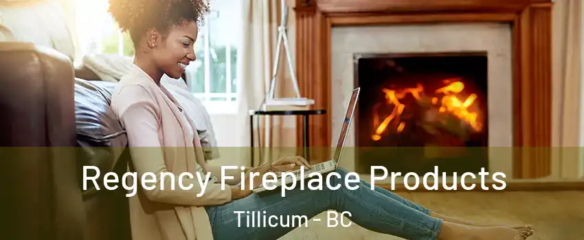 Regency Fireplace Products Tillicum - BC