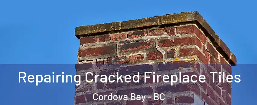  Repairing Cracked Fireplace Tiles Cordova Bay - BC