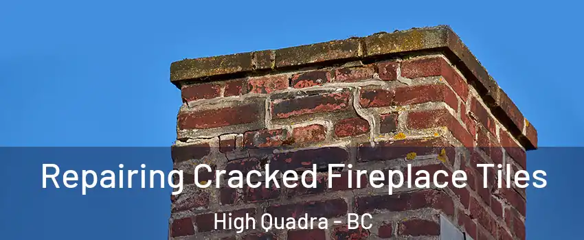  Repairing Cracked Fireplace Tiles High Quadra - BC