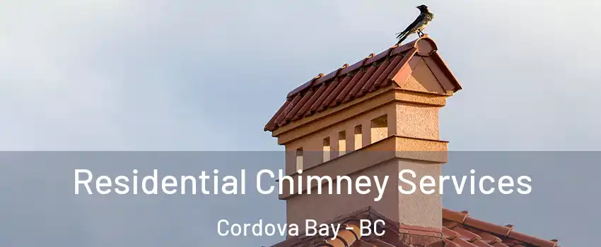 Residential Chimney Services Cordova Bay - BC