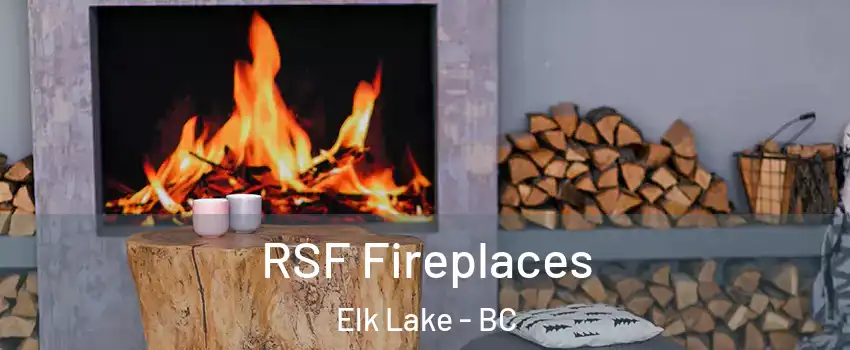RSF Fireplaces Elk Lake - BC