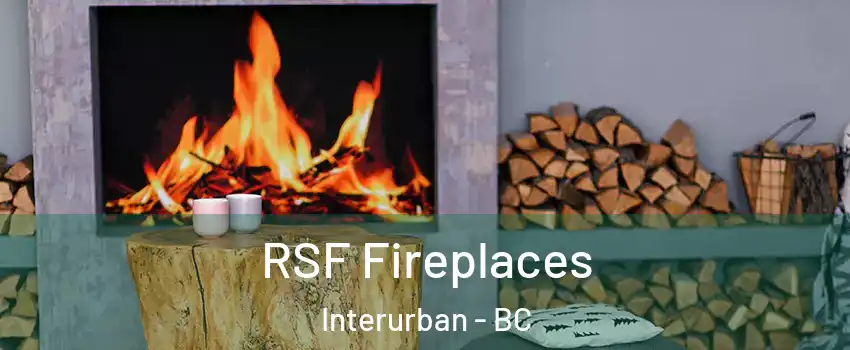 RSF Fireplaces Interurban - BC