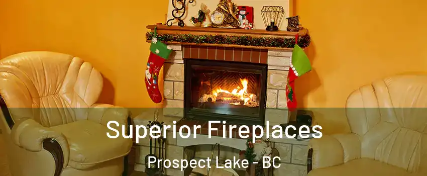  Superior Fireplaces Prospect Lake - BC