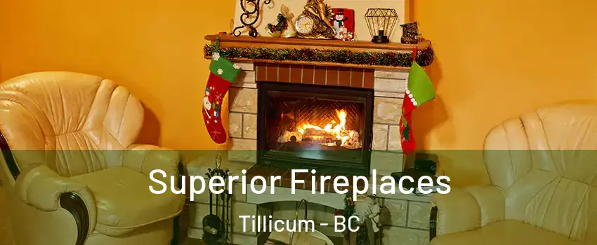  Superior Fireplaces Tillicum - BC