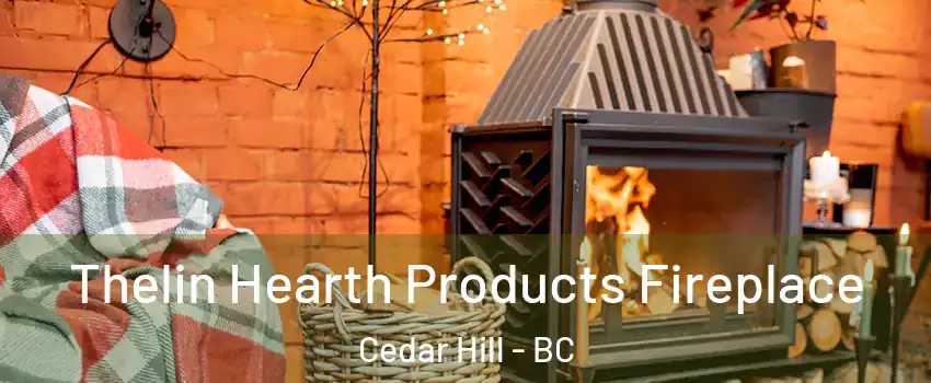  Thelin Hearth Products Fireplace Cedar Hill - BC