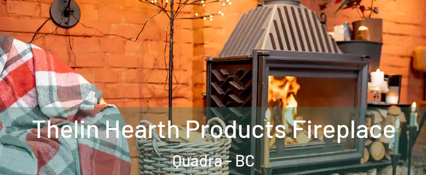  Thelin Hearth Products Fireplace Quadra - BC
