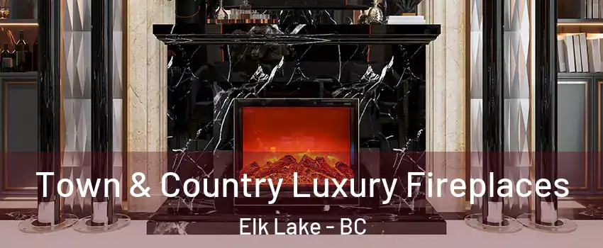  Town & Country Luxury Fireplaces Elk Lake - BC