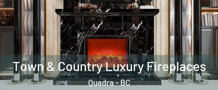  Town & Country Luxury Fireplaces Quadra - BC