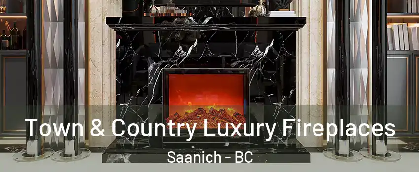  Town & Country Luxury Fireplaces Saanich - BC