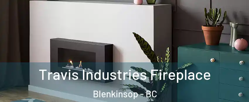 Travis Industries Fireplace Blenkinsop - BC