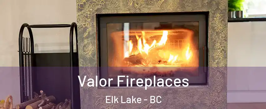 Valor Fireplaces Elk Lake - BC