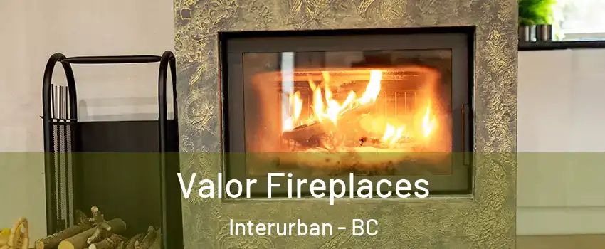  Valor Fireplaces Interurban - BC