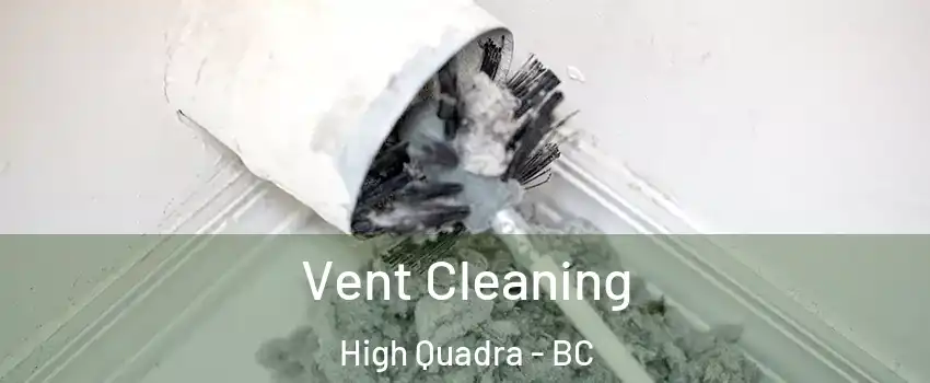  Vent Cleaning High Quadra - BC