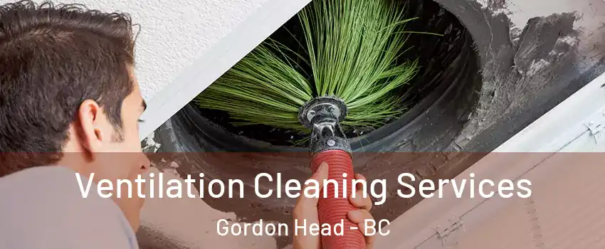  Ventilation Cleaning Services Gordon Head - BC