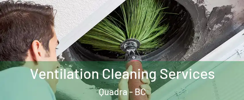 Ventilation Cleaning Services Quadra - BC
