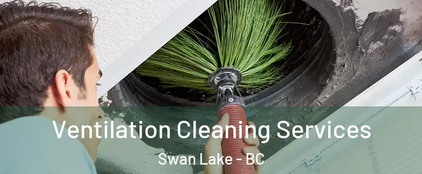  Ventilation Cleaning Services Swan Lake - BC