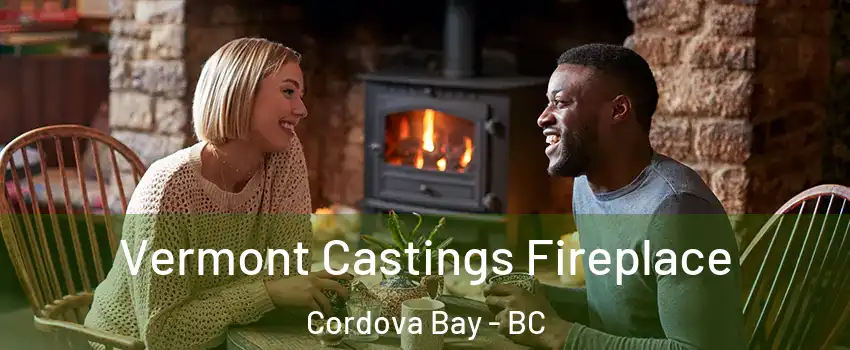  Vermont Castings Fireplace Cordova Bay - BC