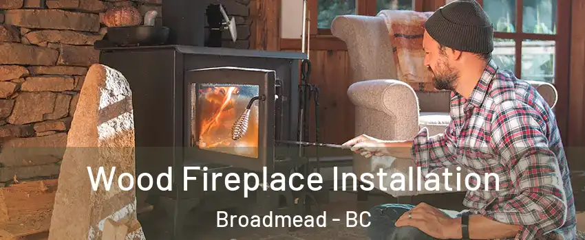 Wood Fireplace Installation Broadmead - BC