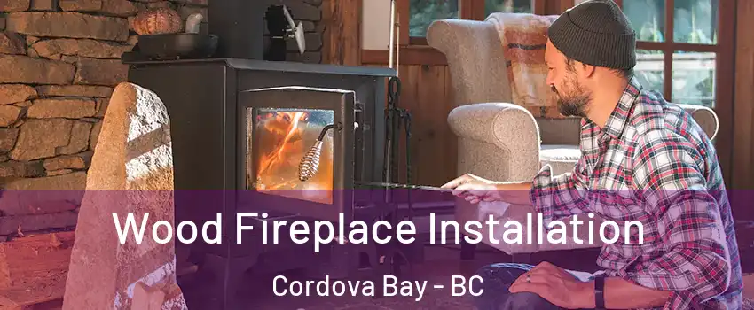  Wood Fireplace Installation Cordova Bay - BC