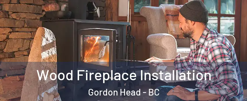  Wood Fireplace Installation Gordon Head - BC