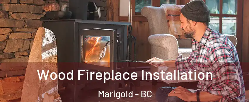  Wood Fireplace Installation Marigold - BC