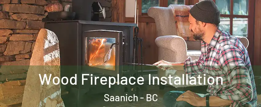  Wood Fireplace Installation Saanich - BC