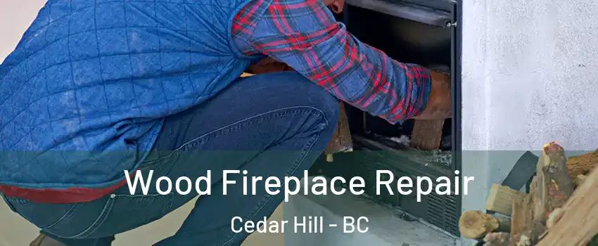  Wood Fireplace Repair Cedar Hill - BC