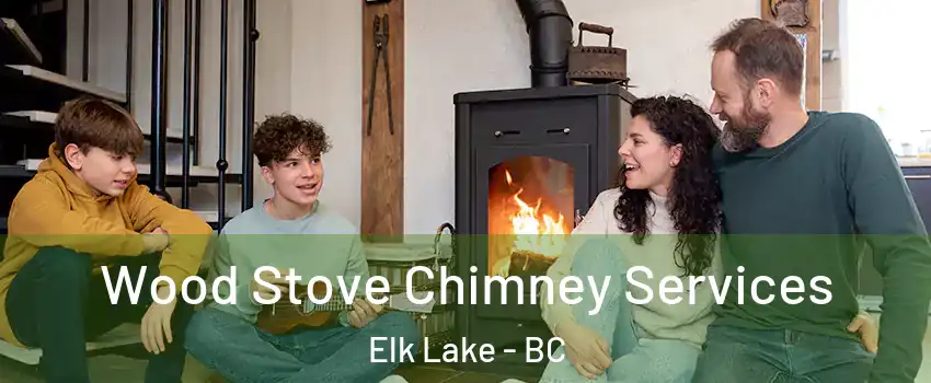  Wood Stove Chimney Services Elk Lake - BC
