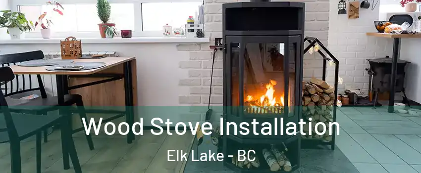  Wood Stove Installation Elk Lake - BC