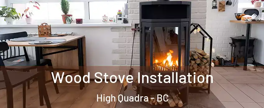 Wood Stove Installation High Quadra - BC