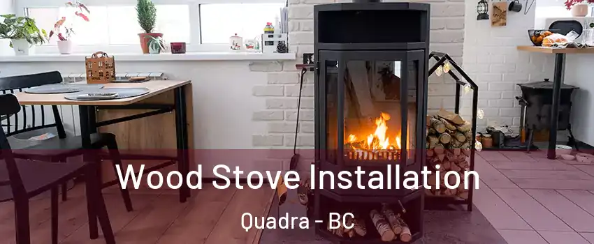  Wood Stove Installation Quadra - BC