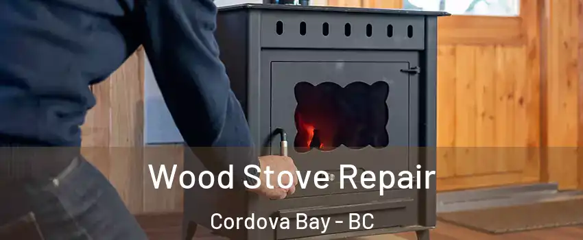  Wood Stove Repair Cordova Bay - BC